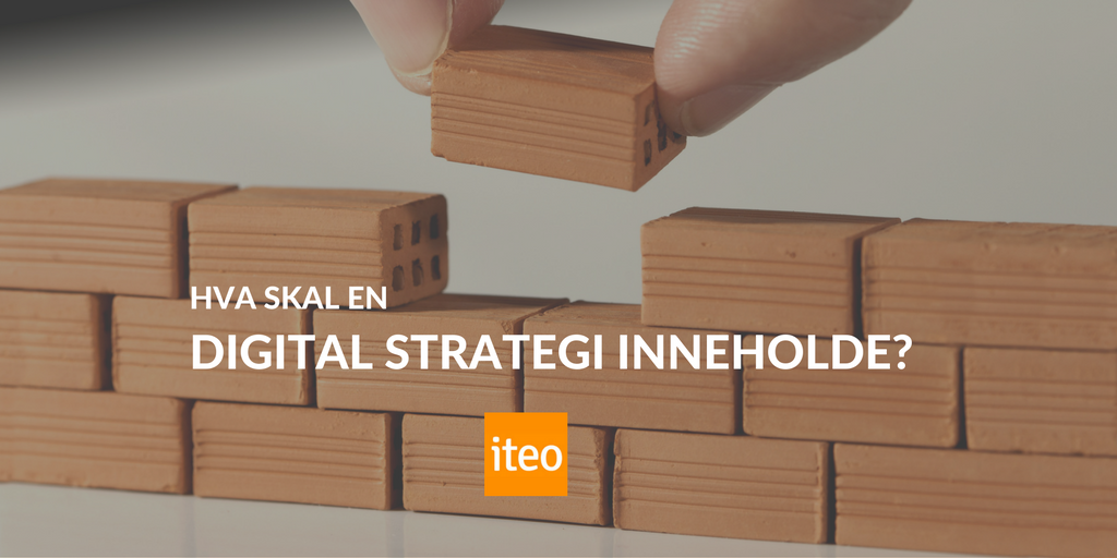 Hva skal en digital strategi inneholde?