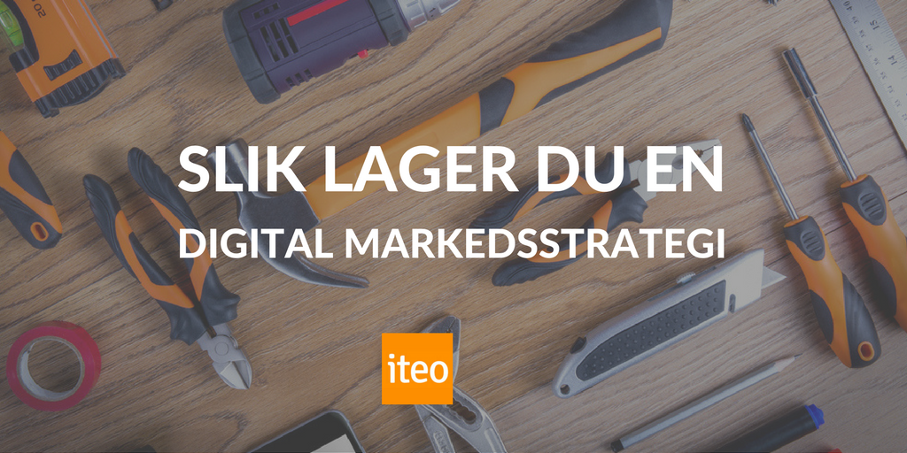 Slik lager du en digital markedsstrategi